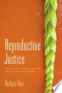 Reproductive justice : the politics of health care for Native American women /