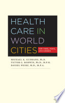 Health care in world cities : New York, Paris, and London /