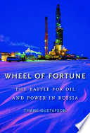 Wheel of fortune the battle for oil and power in Russia /
