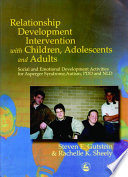 Relationship development intervention with children, adolescents and adults social and emotional development activities for Asperger syndrome, autism, PDD, and NDL /