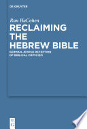 Reclaiming the Hebrew Bible German-Jewish reception of biblical criticism /