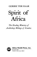 Spirit of Africa : the healing ministry of Archbishop Milingo of Zambia /