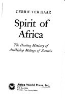 Spirit of Africa : the healing ministry of Archbishop Milingo of Zambia /