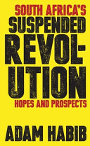 South Africa's suspended revolution : hopes and prospects /