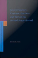Jewish funerary customs, practices and rites in the Second Temple period