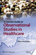 A concise guide to observational studies in healthcare /