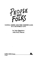 People and folks : gangs, crime, and the underclass in a rustbelt city /