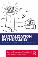 Mentalization in the family : a guide for professionals and parents /