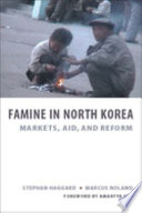 Famine in North Korea markets, aid, and reform /