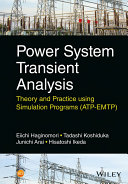 Power system transient analysis : theory and practice using simulation programs (ATP-EMTP) /