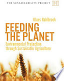 Feeding the planet : environmental protection through sustainable agriculture /