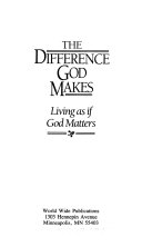 The difference God makes : Living as if God matters /
