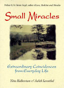 Small miracles : extraordinary coincidences from everyday life /