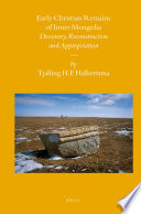 Early Christian remains of Inner Mongolia discovery, reconstruction and appropriation /
