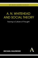 A.N. Whitehead and social theory tracing a culture of thought /