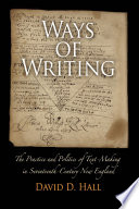 Ways of writing the practice and politics of text-making in seventeenth-century New England /