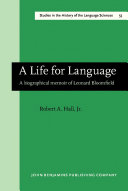 A life for language a biographical memoir of Leonard Bloomfield /