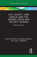 Civil society, care labour, and the women, peace and security agenda : making 1325 work /