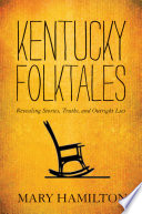 Kentucky folktales revealing stories, truths, and outright lies /