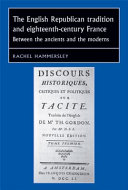 The English republican tradition and eighteenth-century France between the ancients and the moderns /
