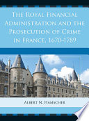 The Royal Financial Administration and the prosecution of crime in France, 1670-1789