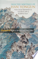 Selected writings of Han Yongun from social Darwinism to socialism with a Buddhist face /