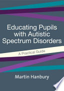 Educating pupils with autistic spectrum disorders a practical guide /