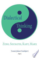 Dialectical thinking : Zeno, Socrates, Kant, Marx /