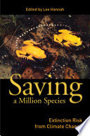 Saving a Million Species Extinction Risk from Climate Change /