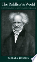 The riddle of the world a reconsideration of Schopenhauer's philosophy /