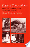 Distant Companions Servants and Employers in Zambia, 1900–1985 /