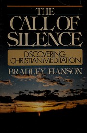 The call of silence : discovering Christian meditation/