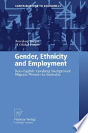 Gender, Ethnicity and Employment Non-English Speaking Background Migrant Women in Australia /