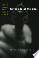 Language of the gun youth, crime, and public policy /