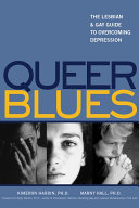 Queer blues the lesbian & gay guide to overcoming depression /