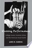 Cutting performances collage events, feminist artists, and the American avant-garde /