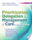 Prioritization, delegation, & management of care for the NCLEX-RN Exam /