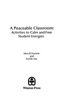 A peaceable classroom : activities to calm and free student energies /