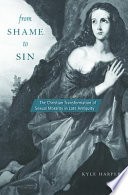 From shame to sin the Christian transformation of sexual morality in late antiquity /