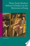 Three early modern Hebrew scholars on the mysteries of song /