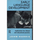 Early language development : implications for clinical and educational practice /
