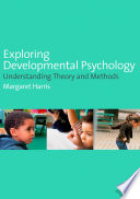 Exploring developmental psychology understanding theory and methods /
