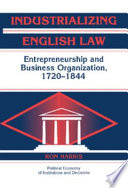 Industrializing English law entrepreneurship and business organization, 1720-1844 /