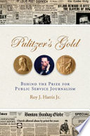 Pulitzer's gold behind the prize for public service journalism /