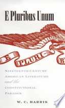 E pluribus unum nineteenth-century American literature & the Constitutional paradox /