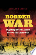 Border war fighting over slavery before the Civil War /