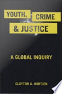 Youth, crime, and justice a global inquiry /