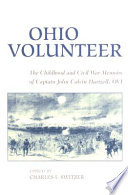 Ohio volunteer the childhood & Civil War memoirs of Captain John Calvin Hartzell, OVI /