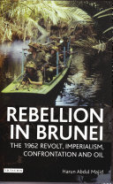 Rebellion in Brunei the 1962 revolt, imperialism, confrontation and oil /