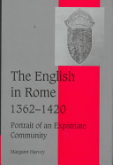 The English in Rome, 1362-1420 portrait of an expatriate community /
